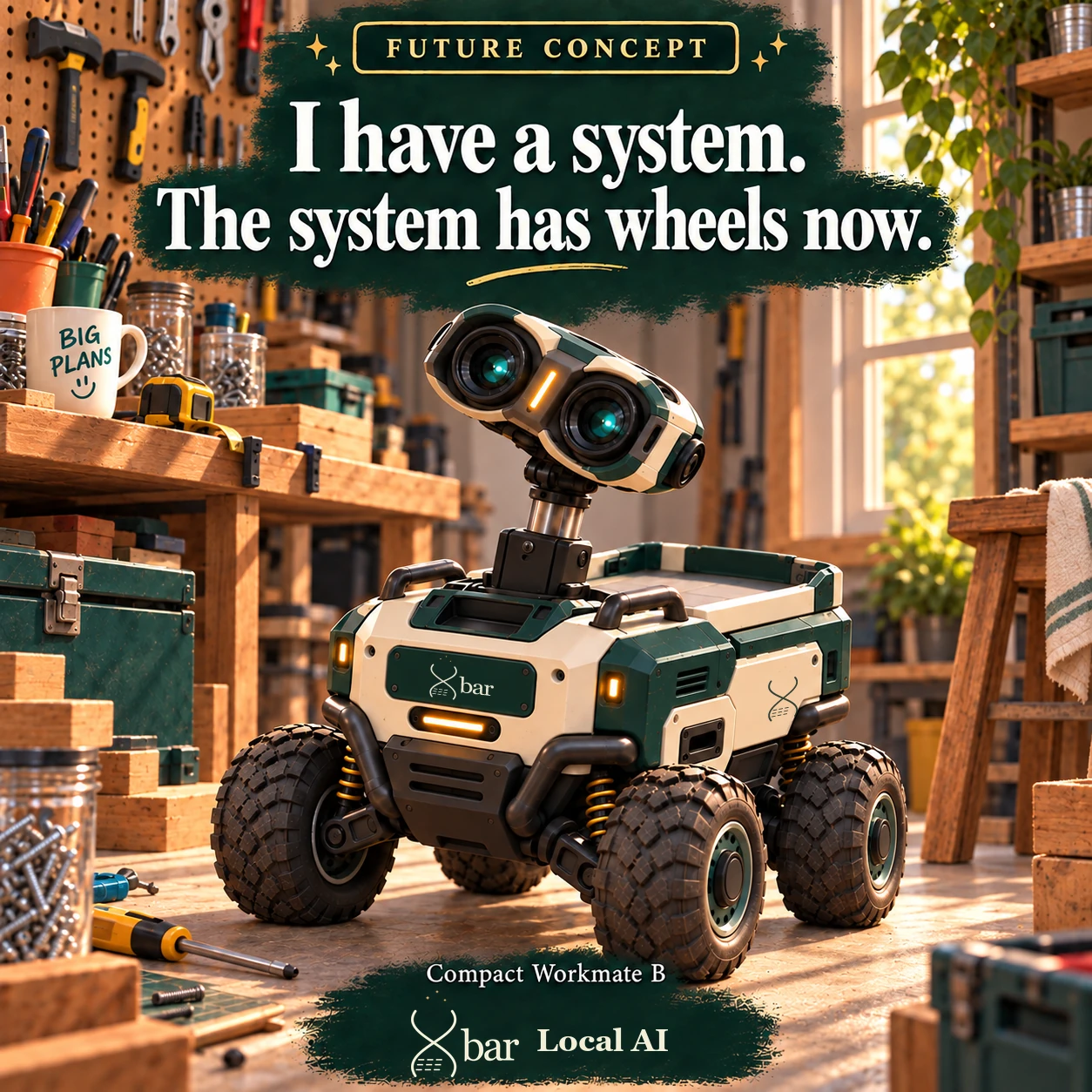 Future concept. A sharply rendered ivory-and-forest Compact Workmate B tilts its binocular head in a bright workshop. Four wheels, short lift and empty rear tray have clear panel and material separation. Headline: I have a system. The system has wheels now.